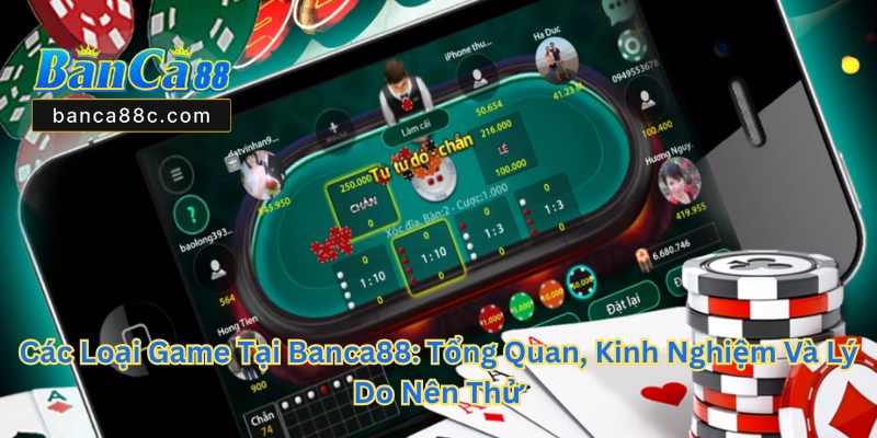 Các Loại Game Tại Banca88 - Khám Phá Thế Giới Giải Trí 2026 - betnexa88