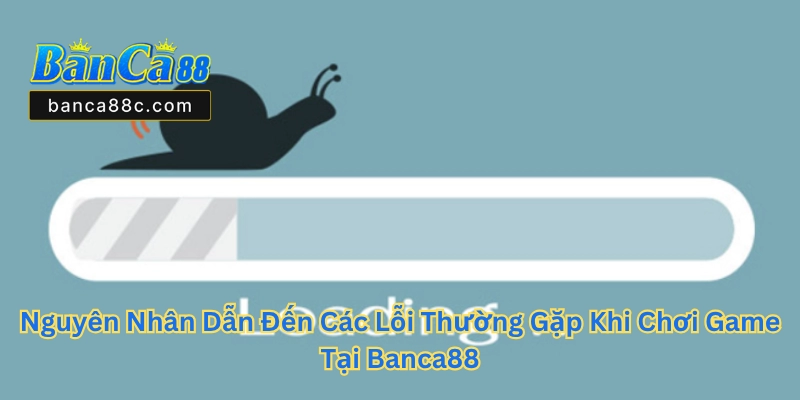 Các Lỗi Thường Gặp Khi Chơi Game Tại Banca88 2026 - betnexa88