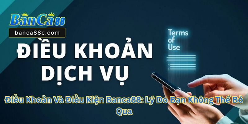 Điều Khoản Và Điều Kiện Banca88 - Cập Nhật Mới Nhất 2026 - betnexa88