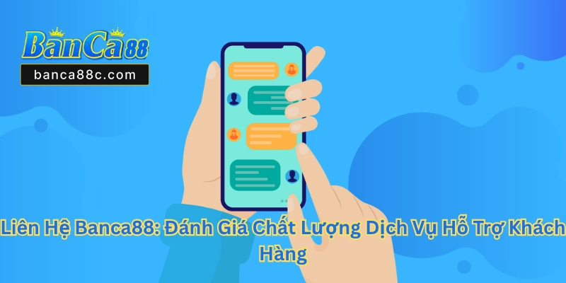 Liên Hệ Banca88 - Kênh Hỗ Trợ Nhanh Và Uy Tín Nhất 2026 - betnexa88