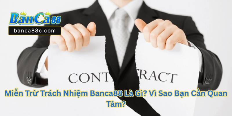 Miễn Trừ Trách Nhiệm Banca88 - Cẩm Nang Cần Biết - betnexa88