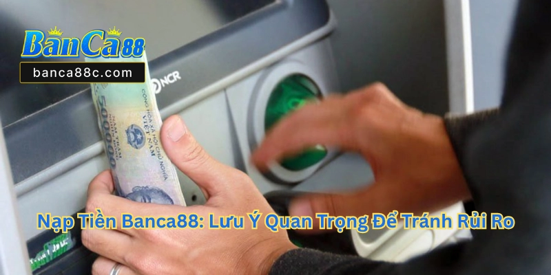 Nạp Tiền Banca88 - Hướng Dẫn Toàn Diện Và Nhanh Chóng - betnexa88